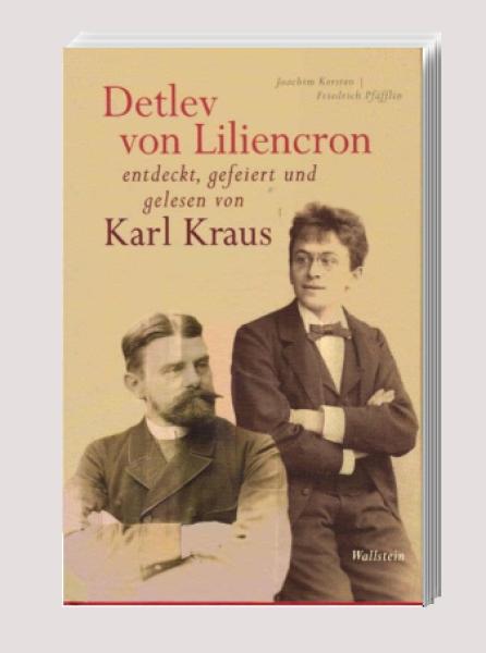 Detlev von Liliencron entdeckt, gefeiert und gelesen von Karl Kraus.