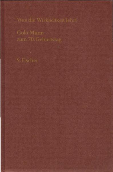 Was die Wirklichkeit lehrt : Golo Mann zum 70. Geburtstag.