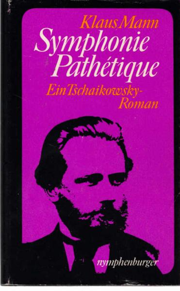 Symphonie pathétique : Ein Tschaikowsky-Roman.