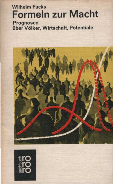 Formeln zur Macht : Prognosen über Völker, Wirtschaft, Potentiale.