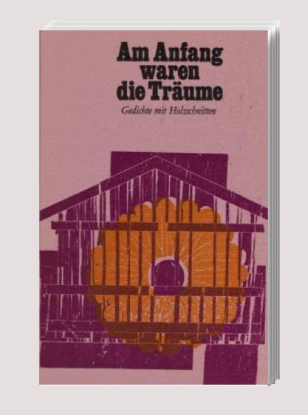 Am Anfang waren die Träume. Gedichte mit Holzschnitten