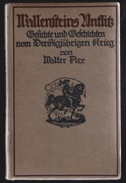 Wallensteins Antlitz, Gesichte u. Geschichten vom Dreißigjährigen Krieg.