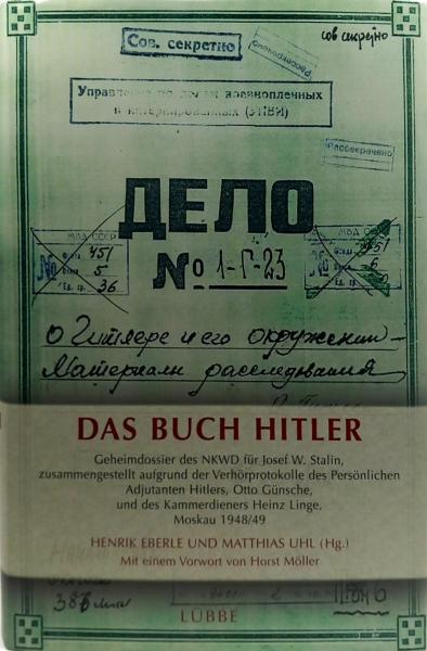 Das Buch Hitler : Geheimdossier des NKWD für Josef W. Stalin, zusammengestellt aufgrund der Verhörprotokolle des persönlichen Adjutanten Hitlers, Otto Günsche, und des Kammerdieners Heinz Linge, Moskau 1948.