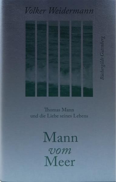 Mann vom Meer : Thomas Mann und die Liebe seines Lebens.