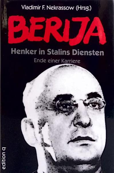 Berija. Henker in Stalins Diensten. Ende einer Karriere