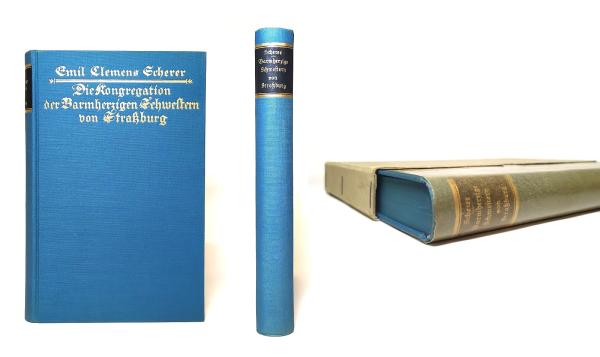 Die Kongregation der Barmherzigen Schwestern von Straßburg. Ein Bild ihres Werdens und Wirkens von 1734 bis zur Gegenwart