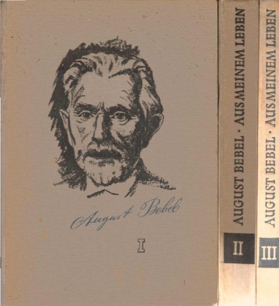 Bebel, August: Aus meinem Leben. 3 Bände.