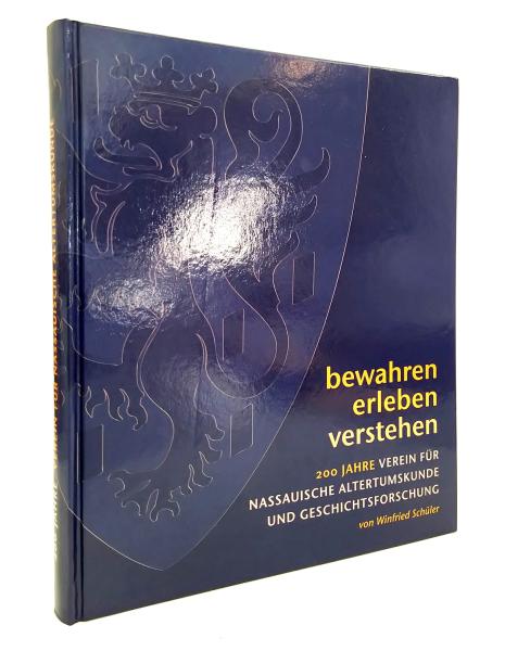 Bewahren - Erleben - Verstehen : 200 Jahre Verein für Nassauische Altertumskunde und Geschichtsforschung ; eine Bild- und Textdokumentation ; 1812 - 2012.