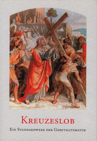 Kreuzeslob : katholisches Gebet- und Gesangbuch zum Leiden Christi.