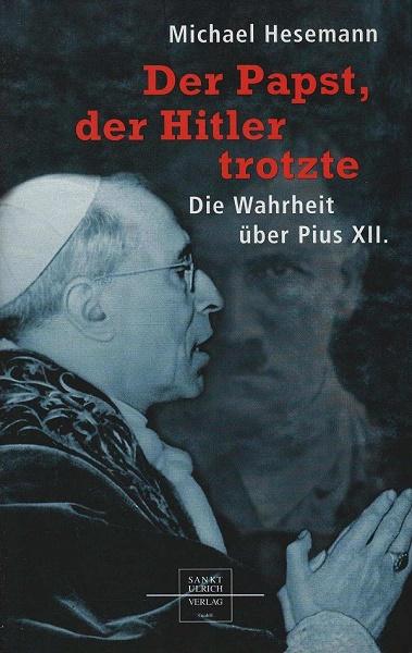 Der Papst, der Hitler trotzte : die Wahrheit über Pius XII.