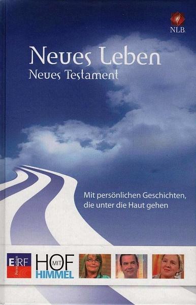 Neues Leben, Neues Testament; Hof mit Himmel : persönliche Geschichten, die unter die Haut gehen; ERF-Medien, Wetzlar. Stefan Loß ...