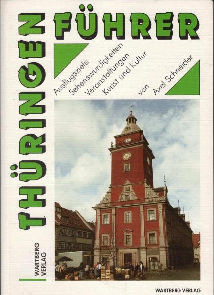 Thüringen-Führer : Ausflugsziele, Sehenswürdigkeiten, Veranstaltungen, Kunst und Kultur.
