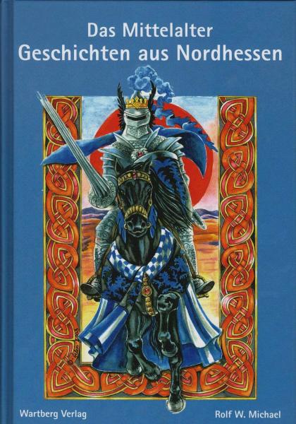 Das Mittelalter - Geschichten aus Nordhessen.