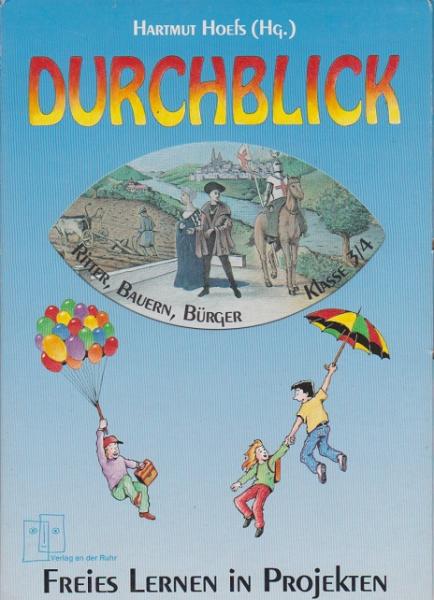 Durchblick - freies Lernen in Projekten; Teil: Ritter, Bauern, Bürger : Klasse 3/4