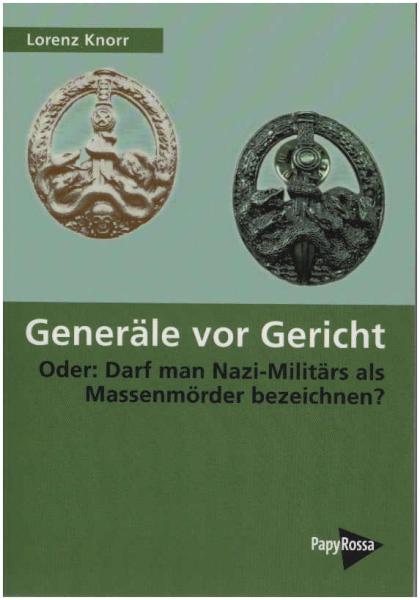 Generäle vor Gericht oder: darf man Nazi-Militärs als Massenmörder bezeichnen?.