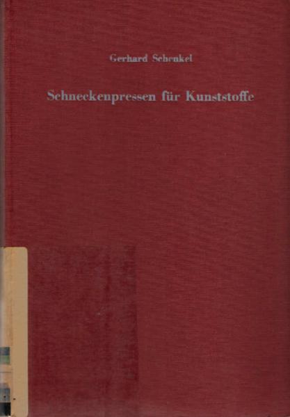 Schneckenpressen für Kunststoffe : Wirkungsweise, Ausführung u. Betrieb.