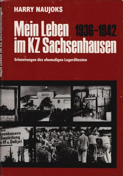 Mein Leben im KZ Sachsenhausen 1936 - 1942 : Erinnerungen des ehemaligen Lagerältesten.