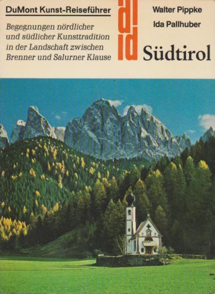 Südtirol : Begegnungen nördl. u. südl. Kunsttradition in d. Landschaft zwischen Brenner u. Salurner Klause.