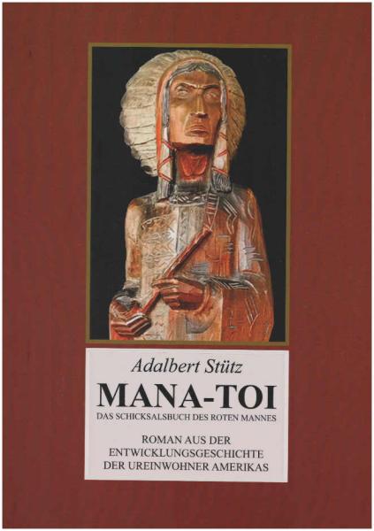 Mana-toi : Das Schicksalsbuch des Roten Mannes : Roman aus der Entwicklungsgeschichte der Ureinwohner Amerikas.