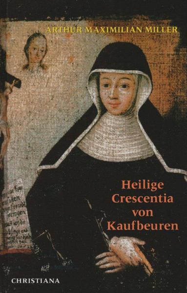 Crescentia von Kaufbeuren : d. Leben e. schwäb. Mystikerin.