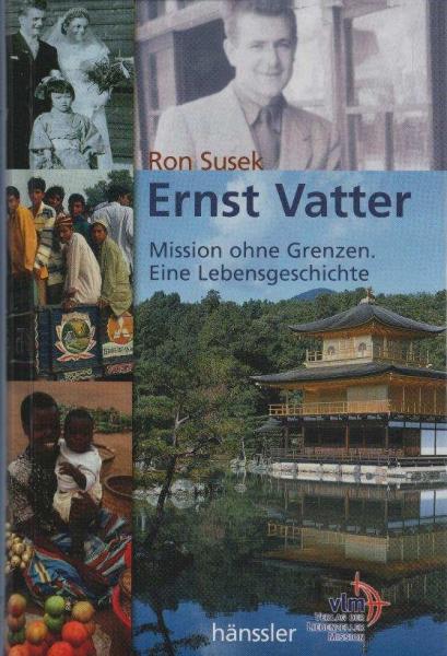 Ernst Vatter : Mission ohne Grenzen ; eine Lebensgeschichte.