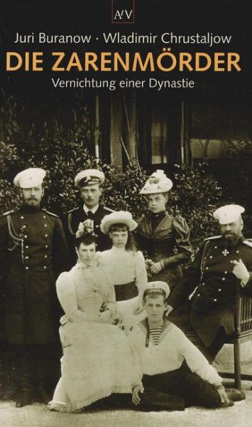 Die Zarenmörder : Vernichtung einer Dynastie.