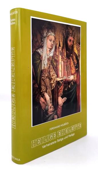 Heilige Eheleute : verheiratete Selige und Heilige aus allen Jahrhunderten.