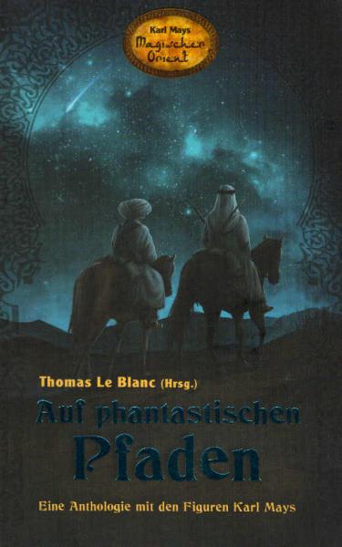 Auf phantastischen Pfaden : eine Anthologie mit den Figuren Karl Mays.
