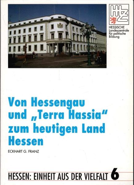 Von Hessengau und "Terra Hassia" zum heutigen Land Hessen.