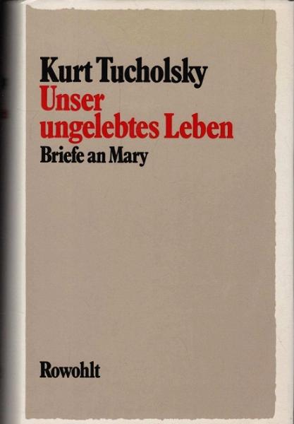 Unser ungelebtes Leben : Briefe an Mary.