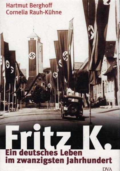 Fritz K. : ein deutsches Leben im zwanzigsten Jahrhundert.
