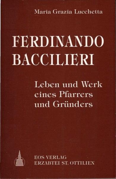 Ferdinando Baccilieri : Leben und Werk eines Pfarrers und Gründers.