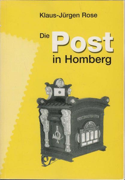 Die Post in Homberg : ein Rückblick auf den Aufbau und die Entwicklung des Postwesens in Homberg und die angegliederten postalischen Einrichtungen im Landbereich