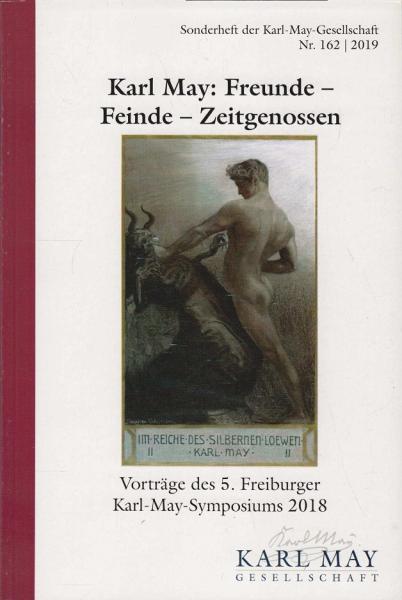 Karl May: Freunde - Feinde - Zeitgenossen : Vorträge des 5. Karl-May-Symposiums der Akademie für Weiterbildung Waldhof in Freiburg-Littenweiler in Kooperation mit dem Karl-May-Freundeskreis Freiburg am 28.