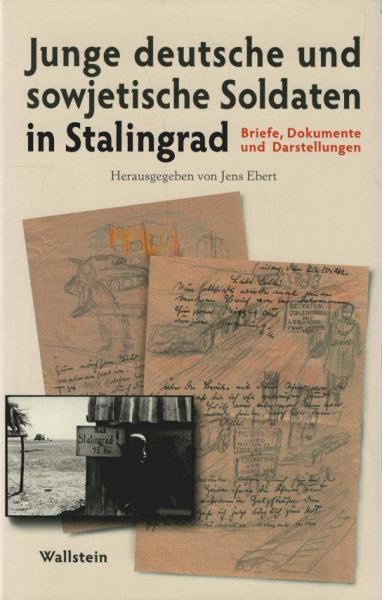 Junge deutsche und sowjetische Soldaten in Stalingrad : Briefe, Dokumente und Darstellungen.