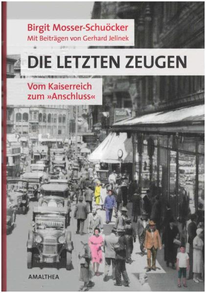 Die letzten Zeugen : vom Kaiserreich zum "Anschluss".