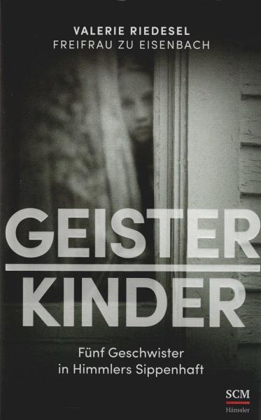 Geisterkinder : fünf Geschwister in Himmlers Sippenhaft.