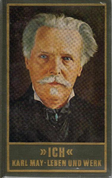 May, Karl: Karl May's gesammelte Werke; Teil: Bd. 34., Ich: Karl Mays Leben u. Werk