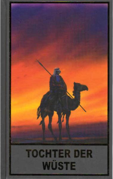 Tochter der Wüste: und weitere neue arabische Abenteuer mit Kara Ben Nemsi und Hadschi Halef Omar