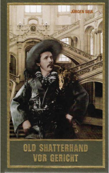 Old Shatterhand vor Gericht : die 100 Prozesse des Schriftstellers Karl May.