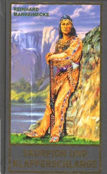 Skorpion und Klapperschlange : ein neuer Roman mit Winnetou und Old Shatterhand.