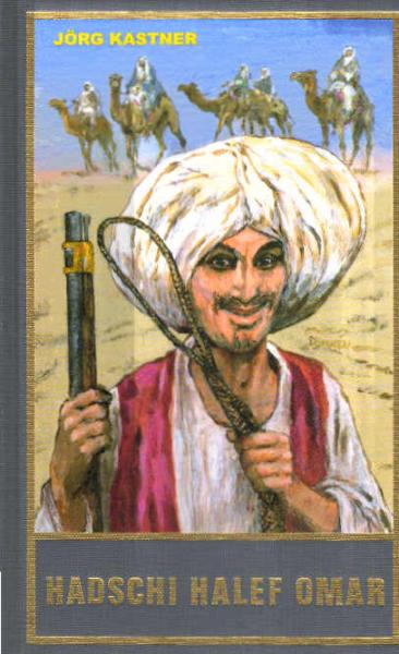 Hadschi Halef Omar : die Vorgeschichte zu Karl Mays Reiseerzählung Durch die Wüste.