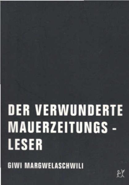 Der verwunderte Mauerzeitungsleser : Essay.