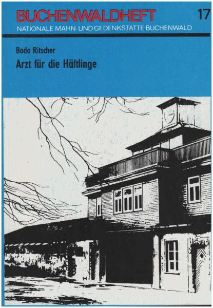 Bodo Richter. Arzt für die Häftlinge. Buchenwaldheft 17.
