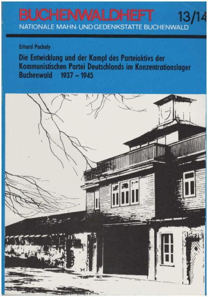 Die Entwicklung und der Kampf des Parteiaktivs der Kommunistischen Partei Deutschlands im Konzentrationslager Buchenwald 1937 - 1945.. Buchenwaldheft 13/ 14.
