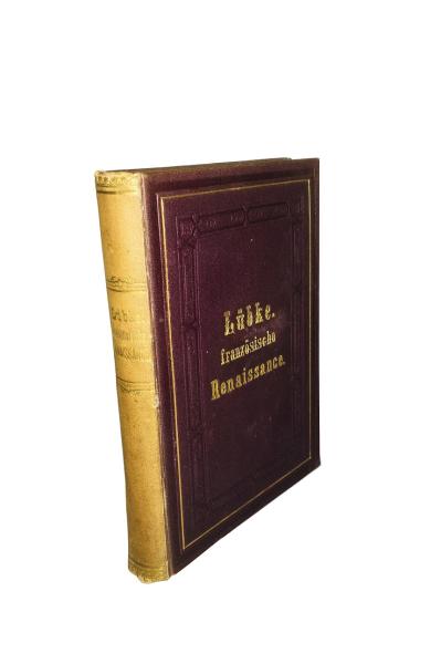 Geschichte der Renaissance Frankreichs/ Geschichte der neueren Baukunst