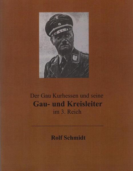 Der Gau Kurhessen und seine Gau- und Kreisleiter im 3. Reich : nach Informationen aus Entnazifizierungsunterlagen.