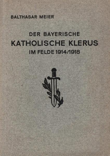 Der bayerische katholische Klerus im Felde 1914.
