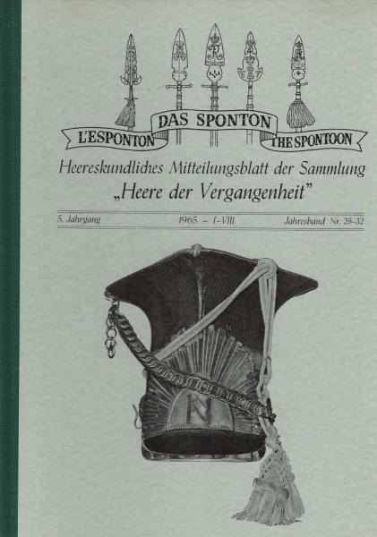 Das Sponton. Heereskundliches Mitteilungsblatt der Sammlung "Heere der Vergangenheit"; 5. Jahrgang 1965. Jahresband Nr. 25-32