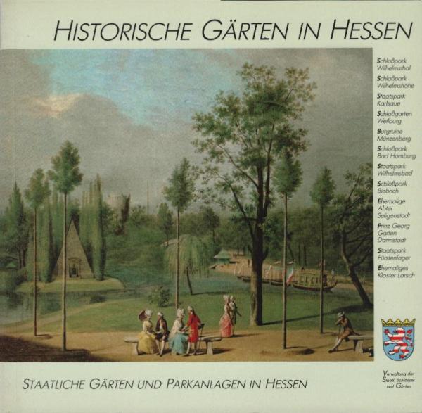 Historische Gärten in Hessen : Staatliche Gärten und Parkanlagen.